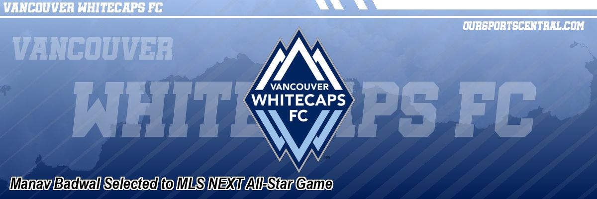 Manav Badwal Selected to MLS NEXT All-Star Game