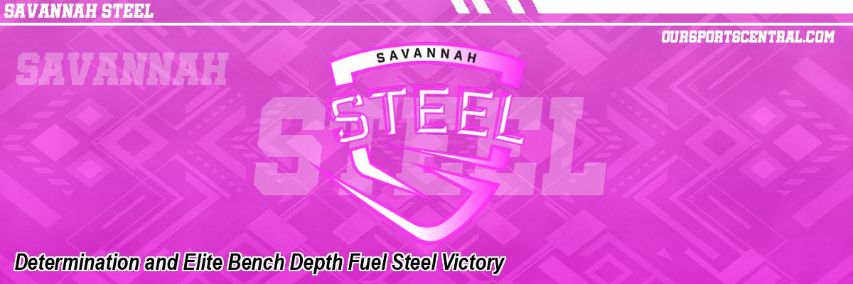 Determination and Elite Bench Depth Fuel Steel Victory
