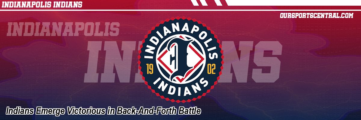 Indians Emerge Victorious in Back-And-Forth Battle