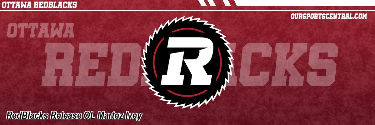 RedBlacks Release OL Martez Ivey