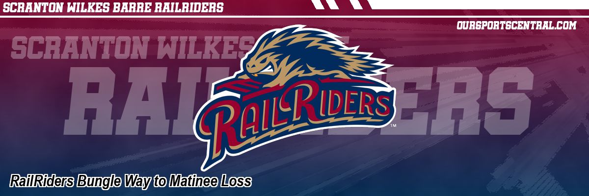 RailRiders Bungle Way to Matinee Loss