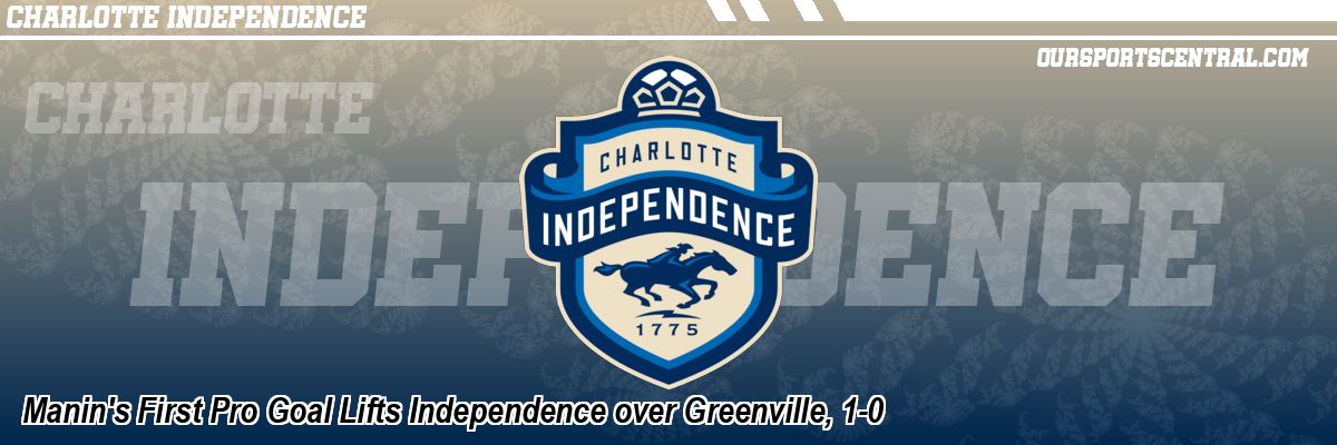Manin's First Pro Goal Lifts Independence over Greenville, 1-0