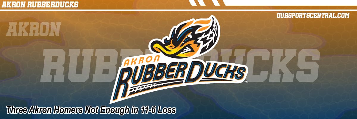 Three Akron Homers Not Enough in 11-6 Loss