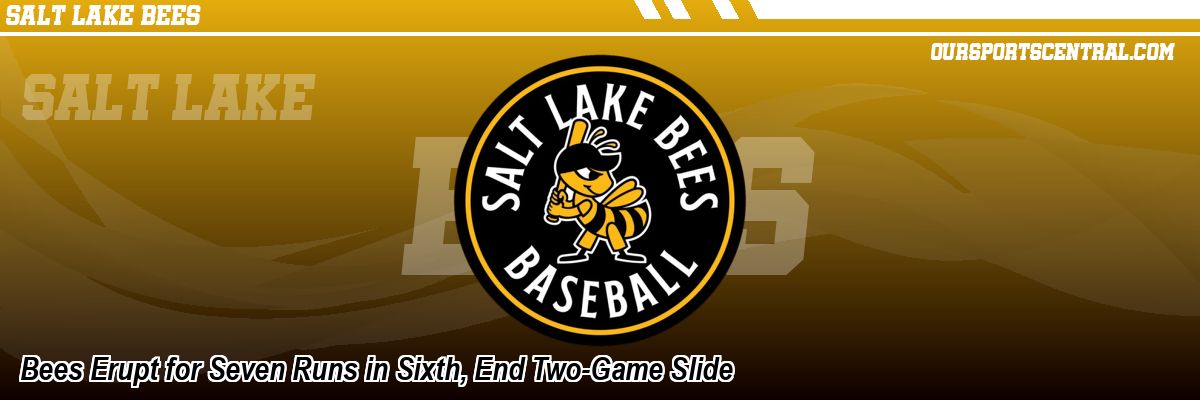 Bees Erupt for Seven Runs in Sixth, End Two-Game Slide