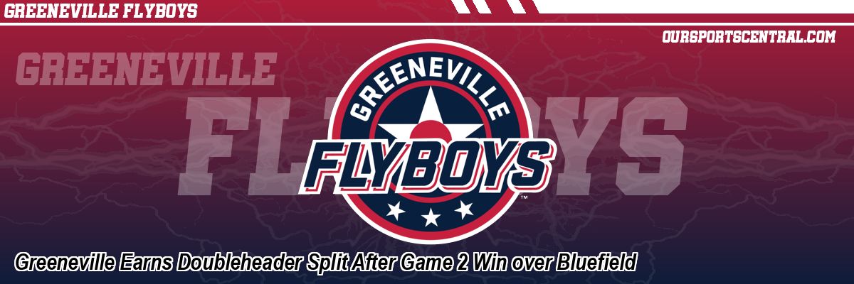 Greeneville Earns Doubleheader Split After Game 2 Win over Bluefield