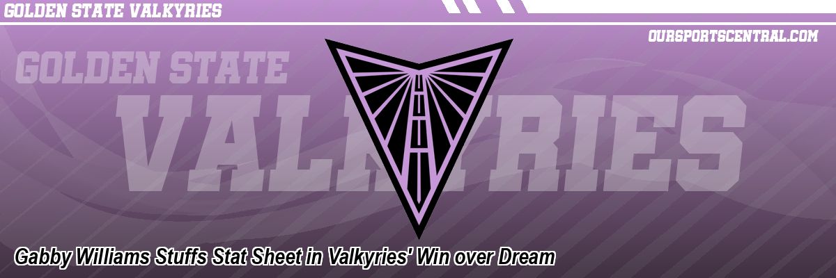 Gabby Williams Stuffs Stat Sheet in Valkyries' Win over Dream