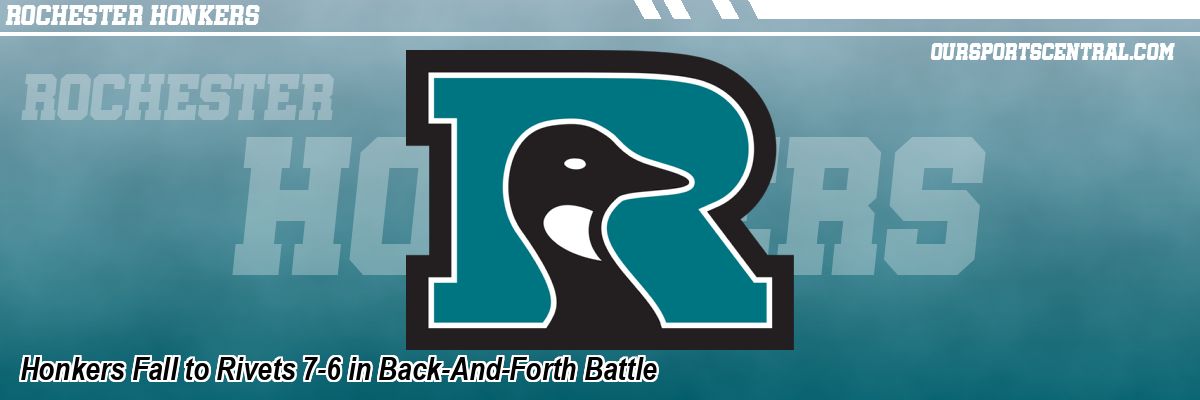 Honkers Fall to Rivets 7-6 in Back-And-Forth Battle