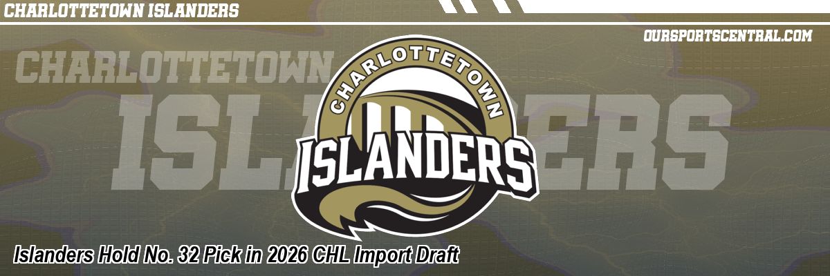 Islanders Hold No. 32 Pick in 2026 CHL Import Draft
