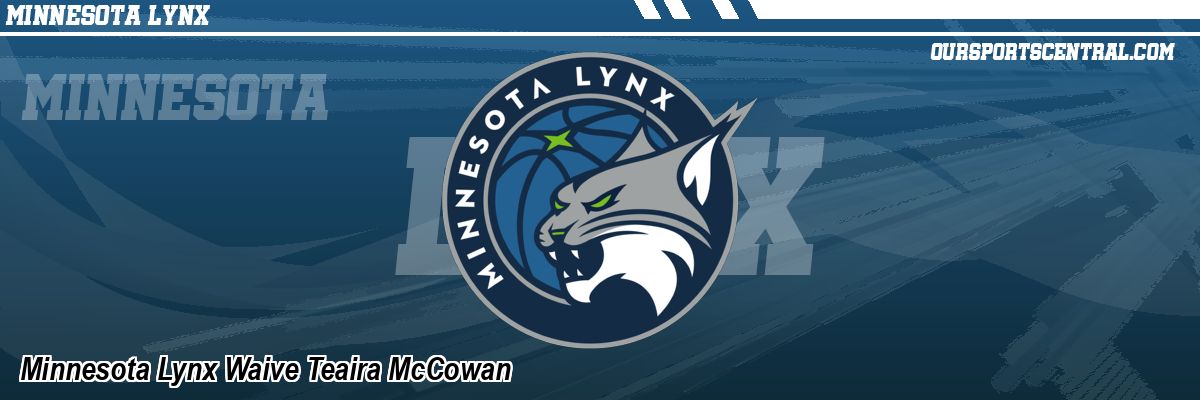 Minnesota Lynx Waive Teaira McCowan