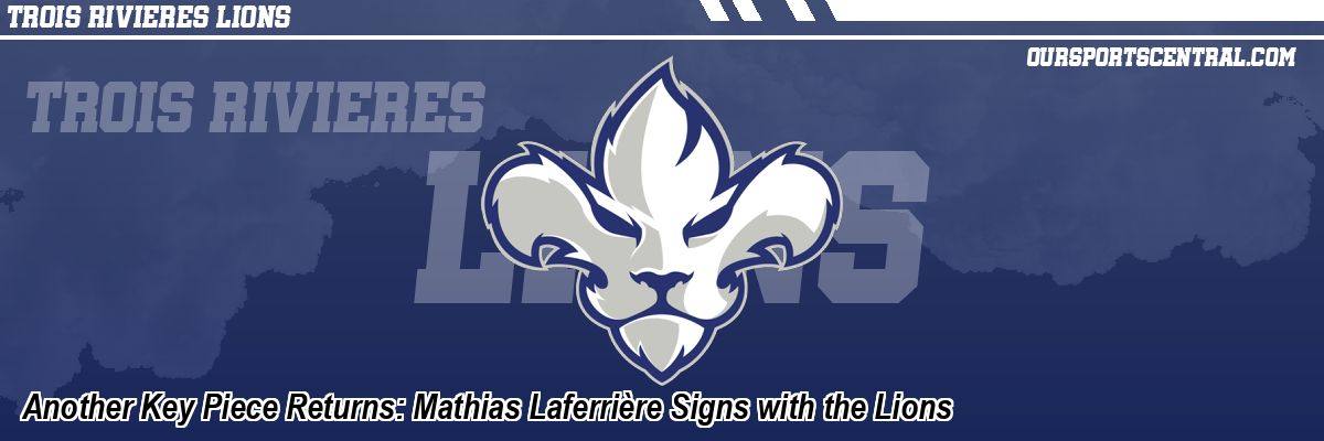 Another Key Piece Returns: Mathias Laferrière Signs with the Lions