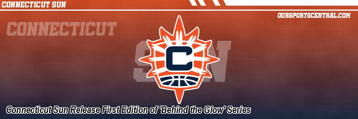 Connecticut Sun Release First Edition of 'Behind the Glow' Series