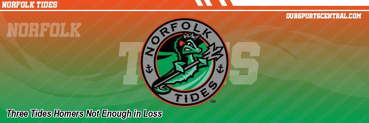 Three Tides Homers Not Enough in Loss