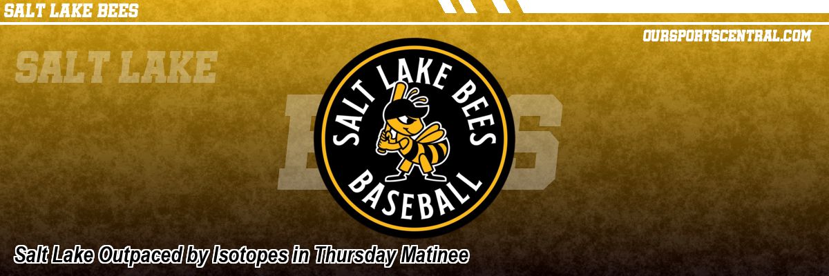 Salt Lake Outpaced by Isotopes in Thursday Matinee