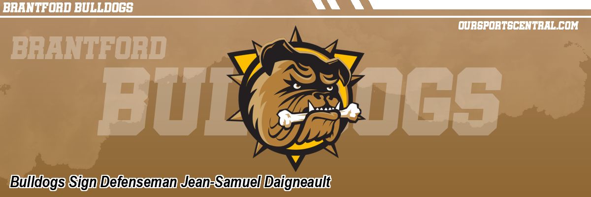 Bulldogs Sign Defenseman Jean-Samuel Daigneault