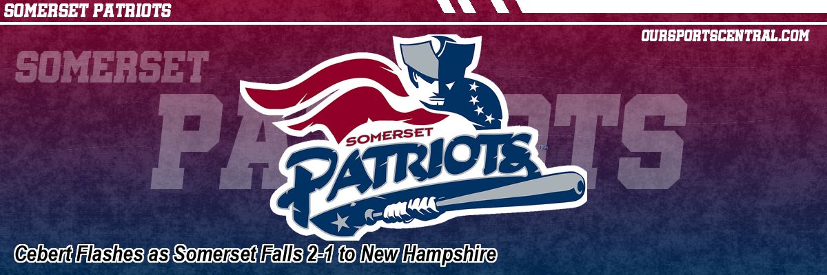 Cebert Flashes as Somerset Falls 2-1 to New Hampshire