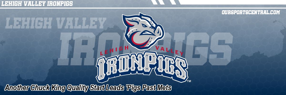 Another Chuck King Quality Start Leads 'Pigs Past Mets