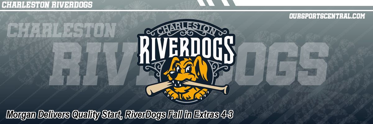 Morgan Delivers Quality Start, RiverDogs Fall in Extras 4-3