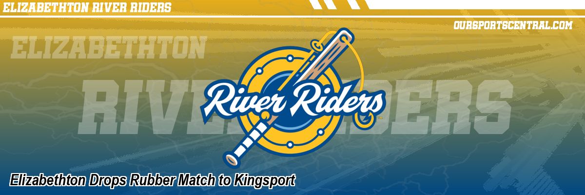 Elizabethton Drops Rubber Match to Kingsport