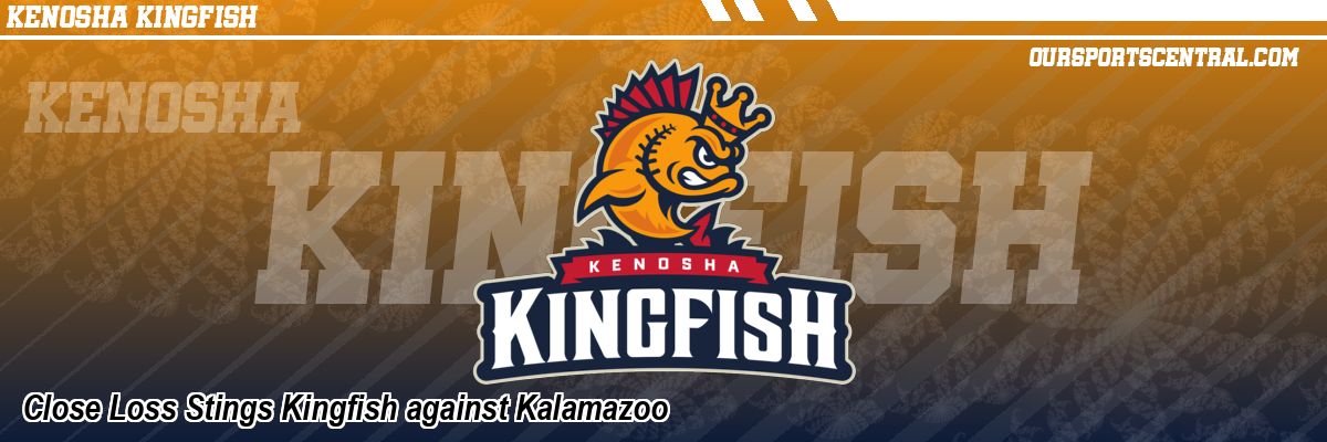 Close Loss Stings Kingfish against Kalamazoo