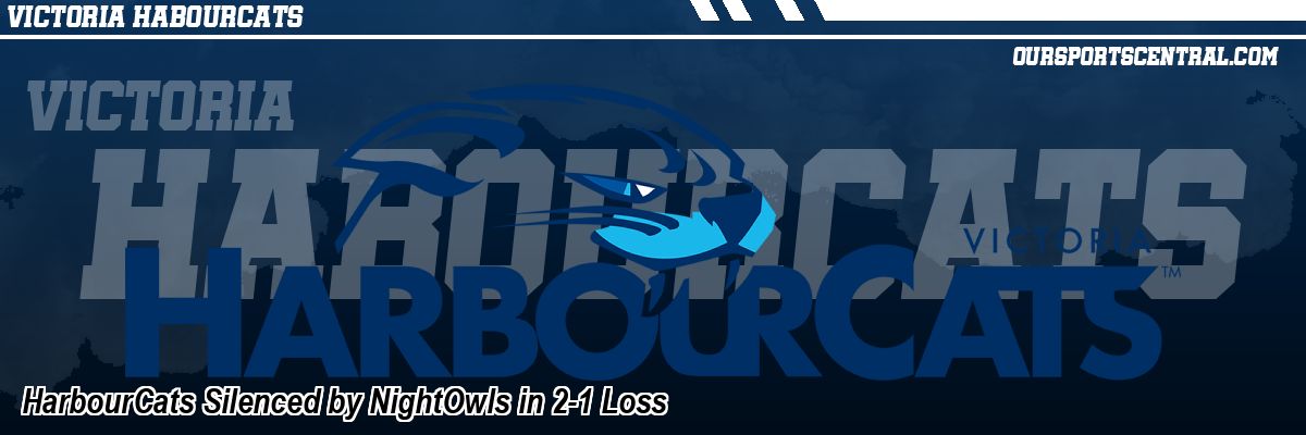 HarbourCats Silenced by NightOwls in 2-1 Loss