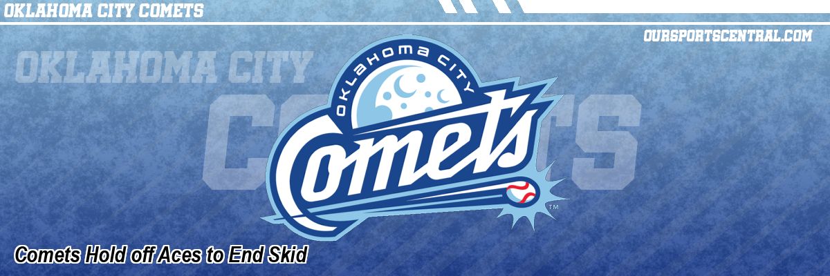 Comets Hold off Aces to End Skid