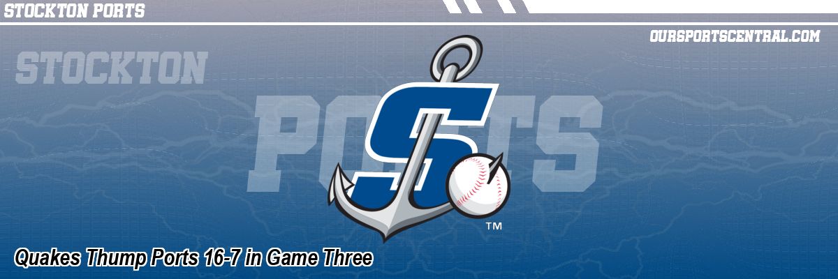 Quakes Thump Ports 16-7 in Game Three