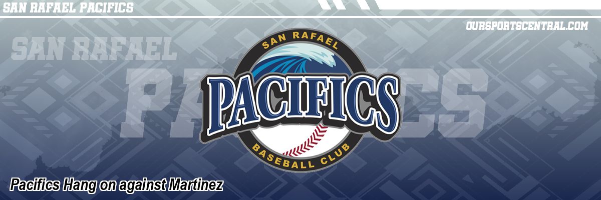 Pacifics Hang on against Martinez