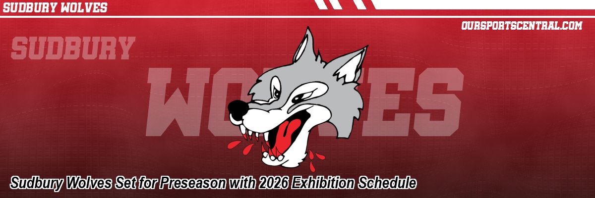Sudbury Wolves Set for Preseason with 2026 Exhibition Schedule