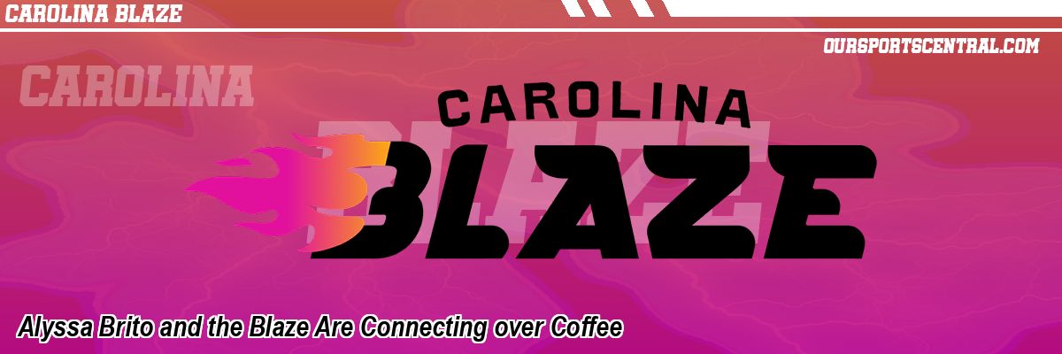 Alyssa Brito and the Blaze Are Connecting over Coffee