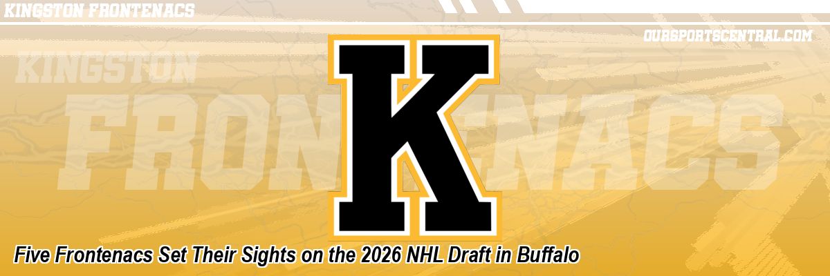 Five Frontenacs Set Their Sights on the 2026 NHL Draft in Buffalo