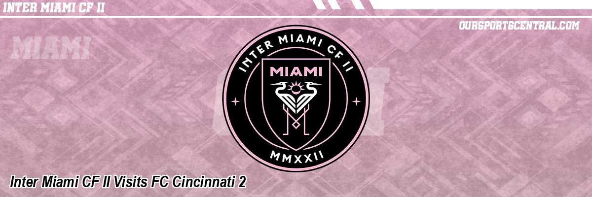 Inter Miami CF II Visits FC Cincinnati 2