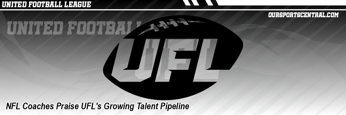 NFL Coaches Praise UFL's Growing Talent Pipeline