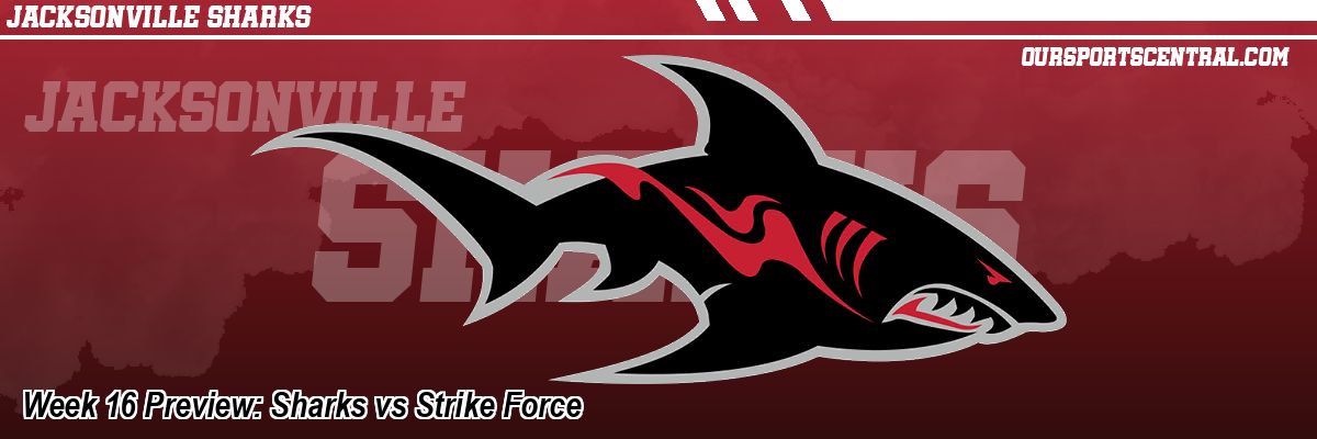 Week 16 Preview: Sharks vs Strike Force
