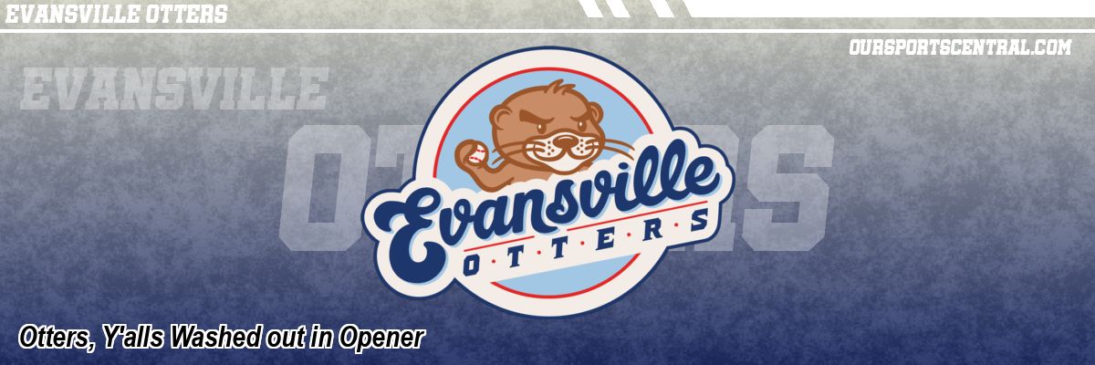Otters, Y'alls Washed out in Opener