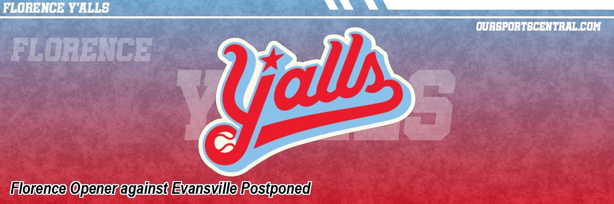 Florence Opener against Evansville Postponed