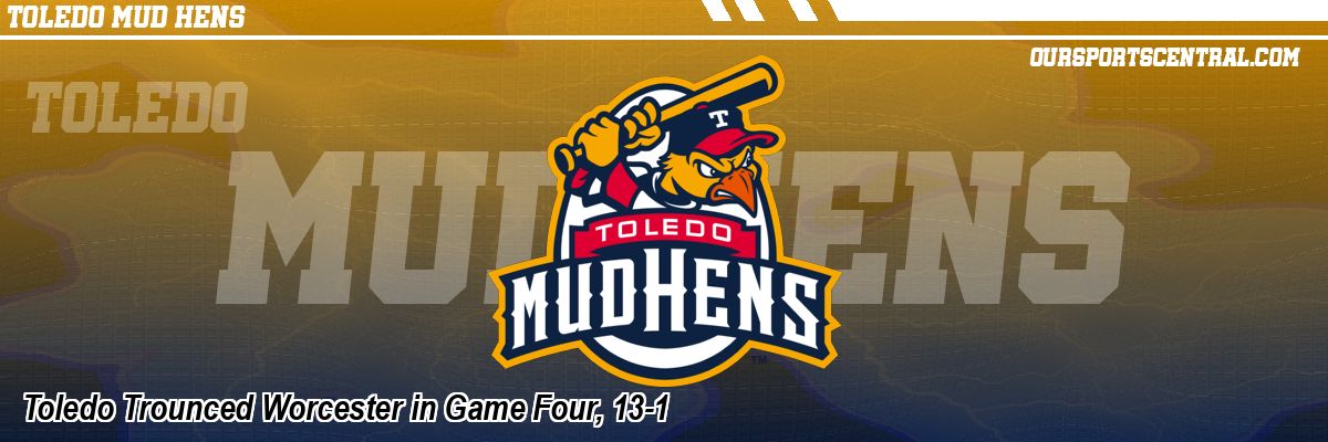 Toledo Trounced Worcester in Game Four, 13-1