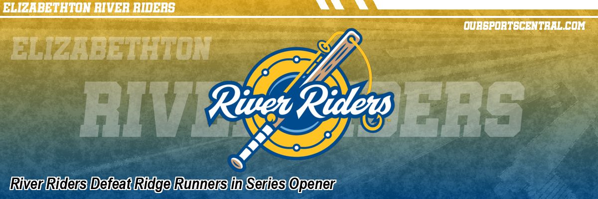 River Riders Defeat Ridge Runners in Series Opener