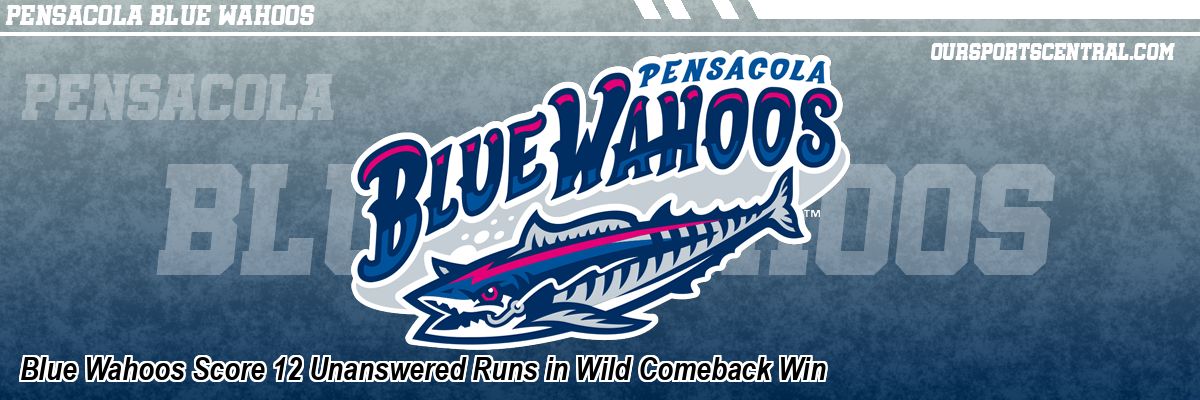 Blue Wahoos Score 12 Unanswered Runs in Wild Comeback Win
