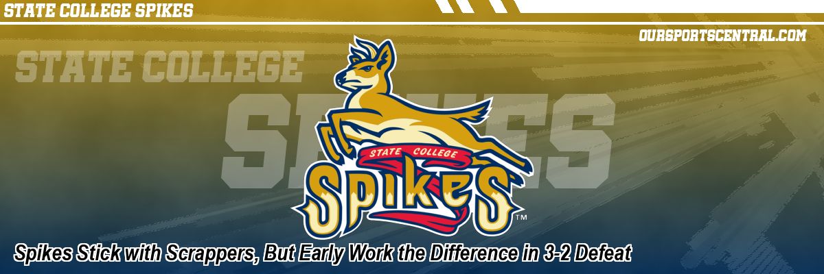 Spikes Stick with Scrappers, But Early Work the Difference in 3-2 Defeat