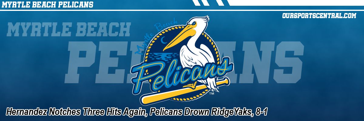 Hernandez Notches Three Hits Again, Pelicans Drown RidgeYaks, 8-1
