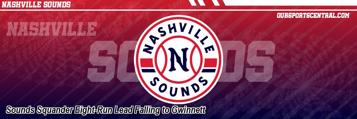 Sounds Squander Eight-Run Lead Falling to Gwinnett