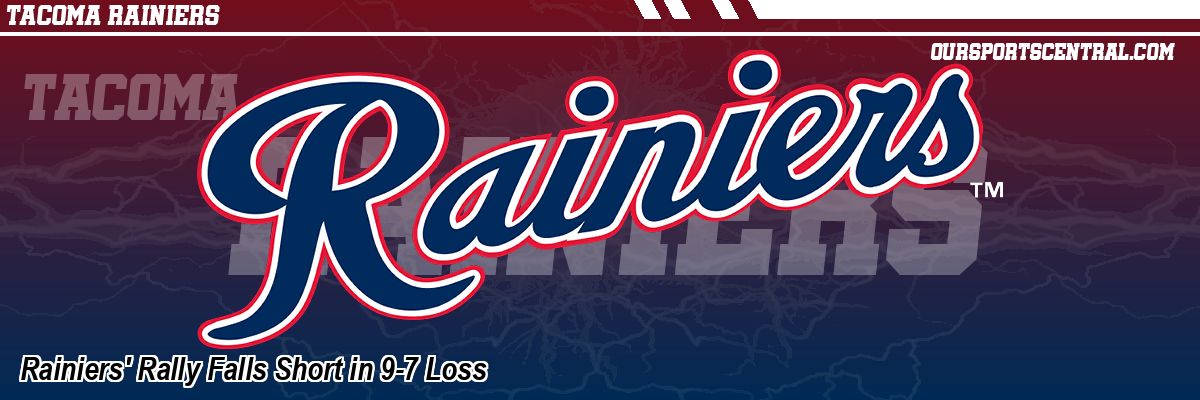 Rainiers' Rally Falls Short in 9-7 Loss