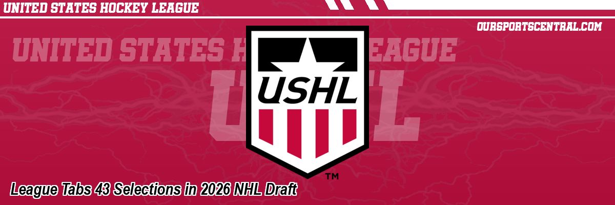 League Tabs 43 Selections in 2026 NHL Draft
