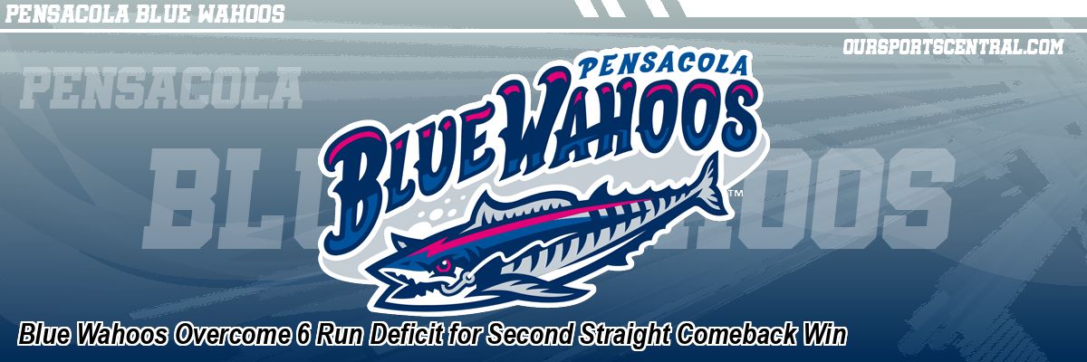 Blue Wahoos Overcome 6 Run Deficit for Second Straight Comeback Win