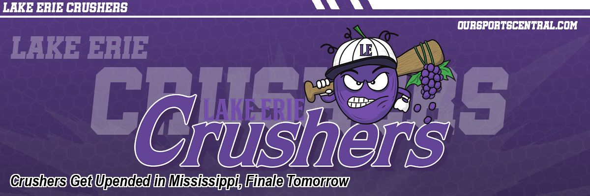 Crushers Get Upended in Mississippi, Finale Tomorrow