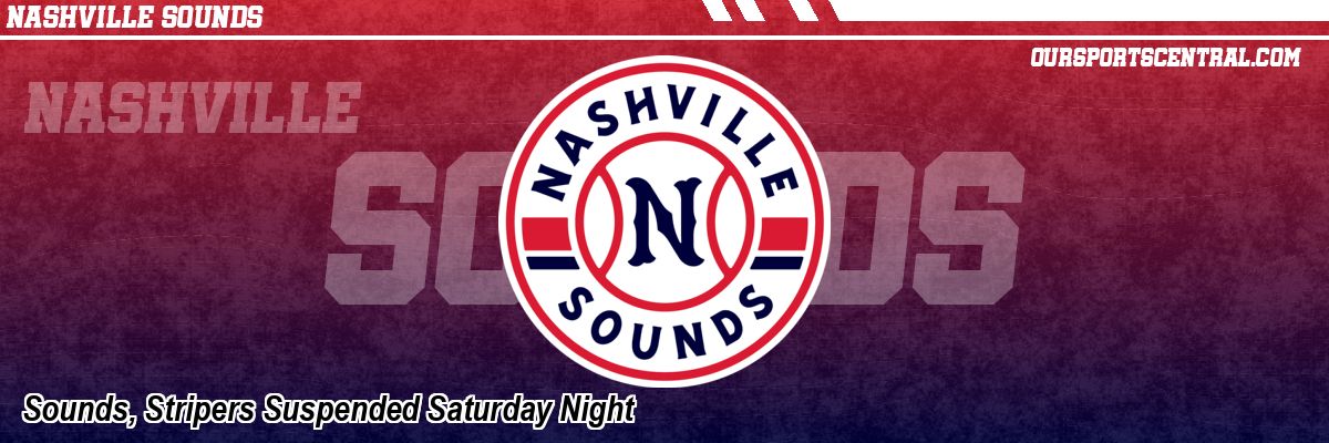 Sounds, Stripers Suspended Saturday Night