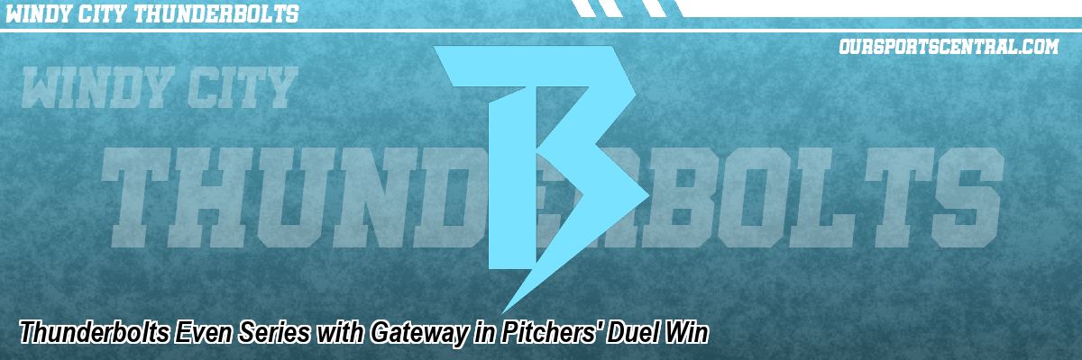 Thunderbolts Even Series with Gateway in Pitchers' Duel Win
