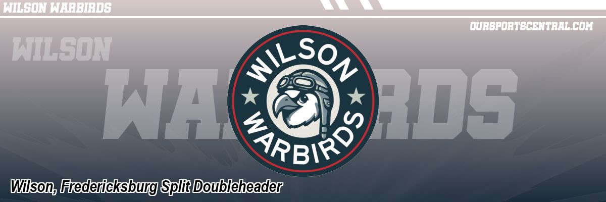 Wilson, Fredericksburg Split Doubleheader