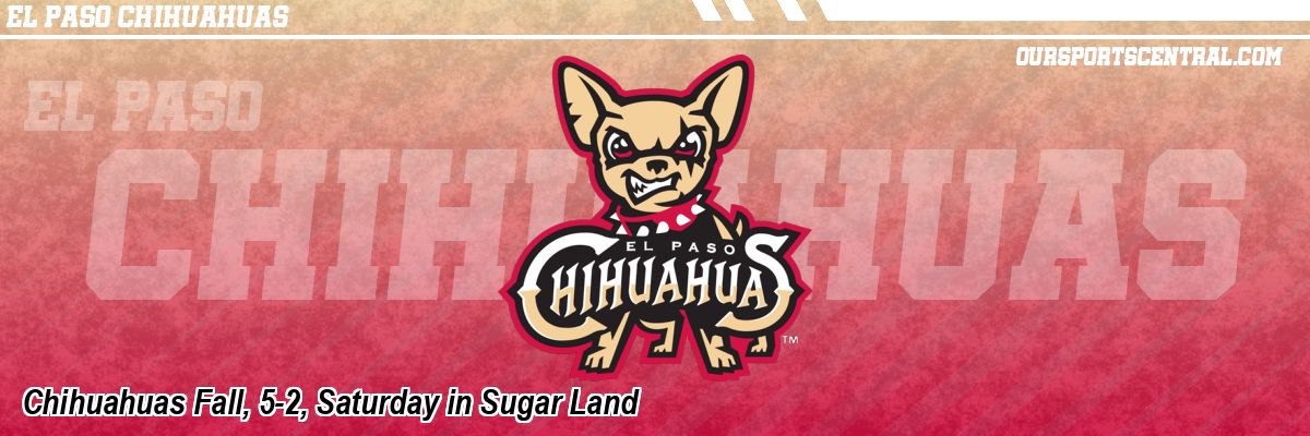 Chihuahuas Fall, 5-2, Saturday in Sugar Land