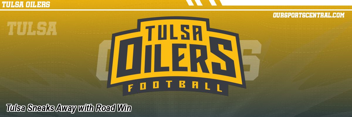 Tulsa Sneaks Away with Road Win